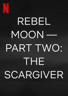 Rebel Moon - Parte 2: A Marcadora de Cicatrizes (2024) Poster 